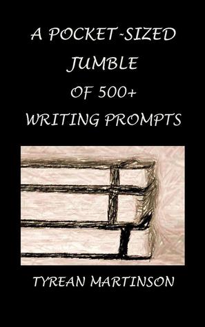 A Pocket-Sized Jumble of 500+ Writing Prompts
