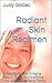 Radiant Skin Regimen: A Step-By-Step Anti-Aging Beauty Guide for Amplifying Your Authentic Beauty Factor