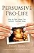 Persuasive Pro Life: How to...