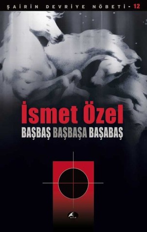 Başbaş Başbaşa Başabaş / Şairin Devriye Nöbeti-12 (Paperback)