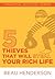 5 Thieves That Will Steal Your Rich Life