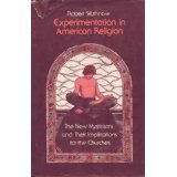 Experimentation in American Religion: The New Mysticisms and Their Implications for the Churches