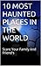 10 MOST HAUNTED PLACES IN THE WORLD: Scare Your Family And Friend's