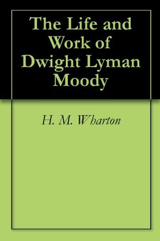 The Life and Work of Dwight Lyman Moody