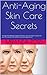 Anti-Aging Skin Care Secret...