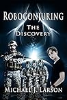 Roboconjuring: The Discovery
