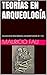 TEORÍAS EN ARQUEOLOGÍA: COLECCIÓN RESÚMENES UNIVERSITARIOS Nº 159 (Spanish Edition)