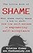 The Little Book of Shame: What shame really means, and how to shift from low self-esteem to empowering self-acceptance