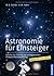 Astronomie für Einsteiger. ...
