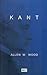 Kant by Allen W. Wood