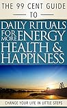 Habits: Daily Rituals For More Energy, Health and Happiness: Change Your Life In Little Steps (Success Habits, Habits of Health, Healthy Living)