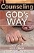 Counseling God's Way: Using...