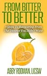 From Bitter To Better: 7 Steps To Recovering From The Divorce You Didn't Want