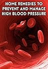 Home remedies to Prevent and Manage High Blood Pressure