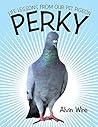 Perky: Life Lessons from Our Pet Pigeon