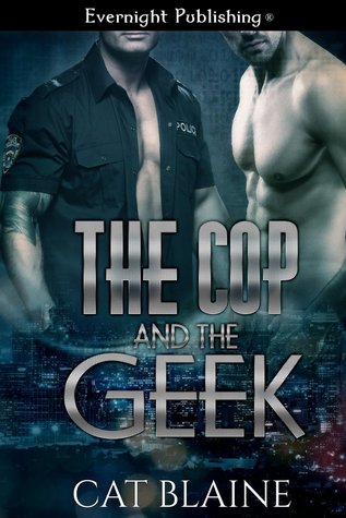 The Cop and the Geek (The Cop and the Geek, #1)