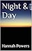 Night & Day by Hannah Powers