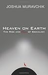 Heaven on Earth by Joshua Muravchik