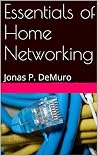 Essentials of Home Networking: Jonas P. DeMuro Essentials of Home Networking: Jonas P. DeMuro