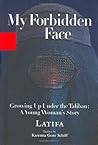 My Forbidden Face by Latifa Latifa