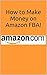 Amazon: How to Make Money on Amazon FBA