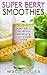 Weight Loss Smoothies Handbook: Shed Belly Fat While Satisfying Your Sweet Tooth - Shed Weight, Live Happy, Look Good Feel Great, Healthy Smoothies for Weight Loss, Smoothie Recipes