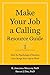 Make Your Job a Calling Res...