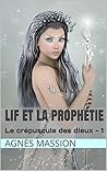 Lif et La Prophétie (Lif ou le Crépuscule des dieux t. 1) (French Edition)