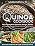 Quinoa Cookbook: Your Complete Quinoa Recipe Guide To Lose Weight, Boost Brain Power and Prevent Chronic Illness (Superfood Series Book 1)