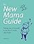 The New Mama Guide: Taking care of yourself in the first 6 weeks after birth (Keep It Scrappy)