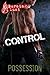 Possession (BDSM, MMF, Alpha Male) (Control Book 1)