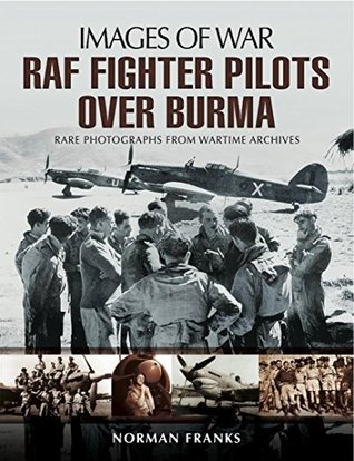 RAF Fighter Pilots Over Burma (Images of War)