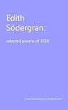 Edith Södergran: Selected Poems of 1916 Edith Södergran: Selected Poems of 1916
