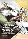 Bestiario de Historia Mexicana (Spanish Edition)