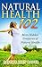 Natural Health 102 More Hidden Treasures of Alternative Medicine by Pastor Joey Bauer