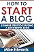 How to Start a Blog by Mike Edwards