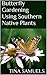 Butterfly Gardening Using Southern Native Plants