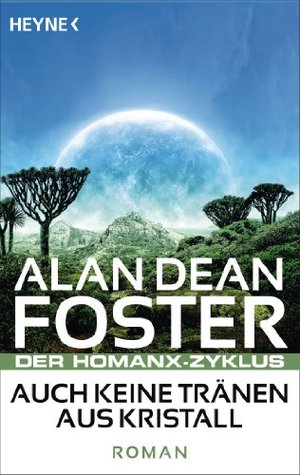 Auch keine Tränen aus Kristall: Der Homanx-Zyklus - Roman