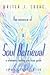The Essence of Soul Retrieval: A Shamanic Healing Practices Guide: Expanded Second Edition