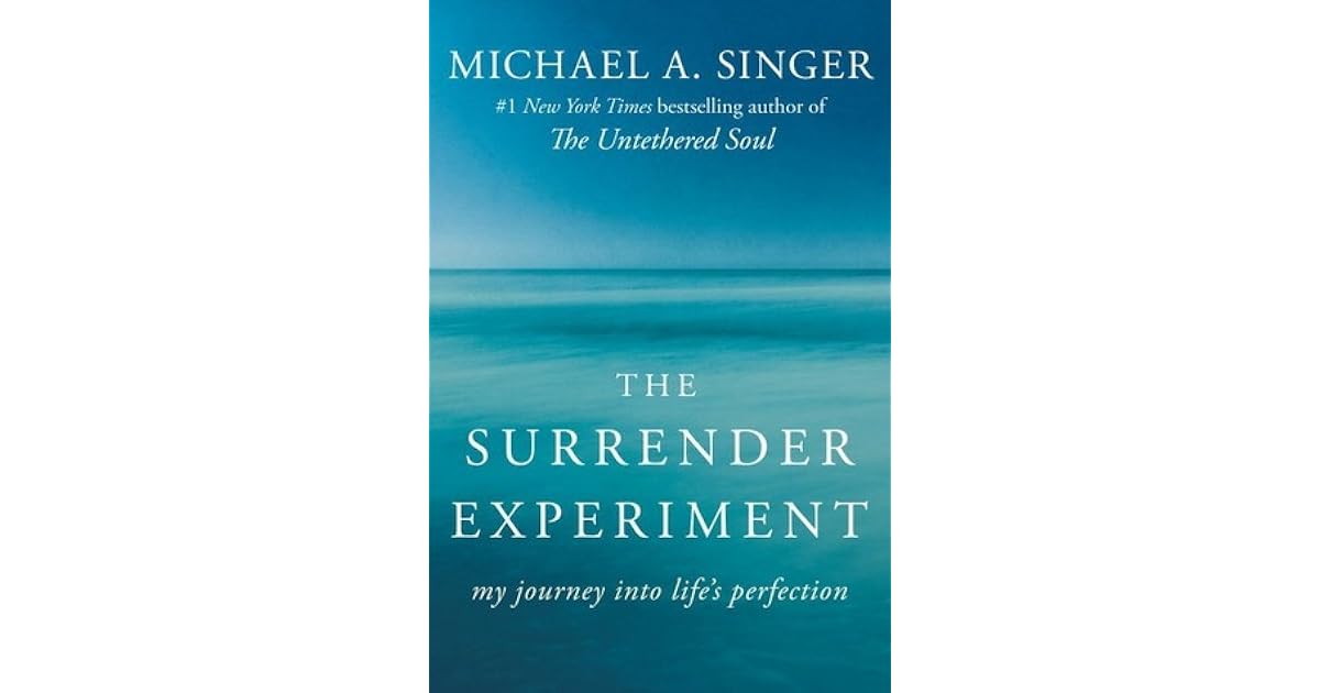 The Surrender Experiment My Journey into Life's Perfection by Mickey A. Singer The Surrender Experiment My Journey into Life's Perfection by Mickey A. Singer