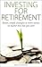 Investing for Retirement: Smart & Simple Strategies to Retire Sooner, No Matter How Late You Start (investing, investing for retirement, retire early, investing for beginners, retirement planning)