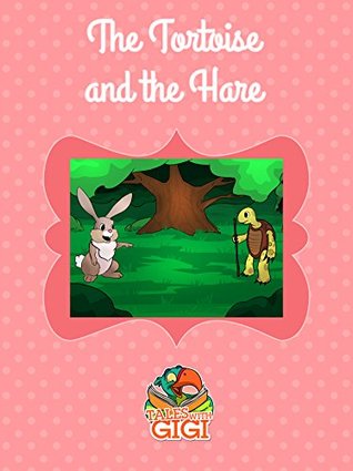 The Tortoise and the Hare (Tales with GiGi Book 24)