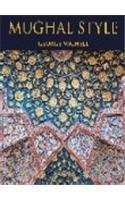 Mughal Style: The Art And Architecture Of Islamic India (Hardcover)