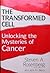 The Transformed Cell Unlocking the Mysteries of Cancer by Steven A. Rosenberg