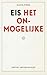 Eis het onmogelijke