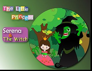 The Little Princess Serena & The Witch (Kindle Edition)