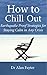 How to Chill Out: Earthquake Proof Strategies for Staying Calm in Any Crisis