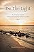 Be The Light: Volume 1