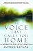 The Voice That Calls You Home: Inspiration for Life's Journeys