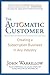 The Automatic Customer by John Warrillow
